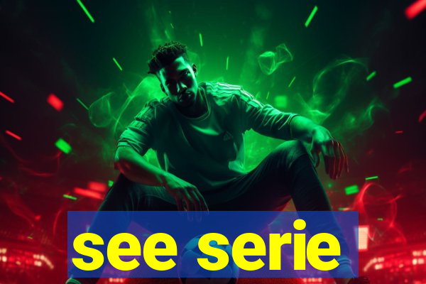 see serie